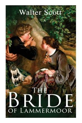 The Bride of Lammermoor: Historical Novel by Walter Scott