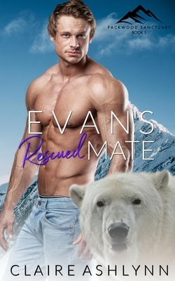 Evan's Rescued Mate by Claire Ashlynn