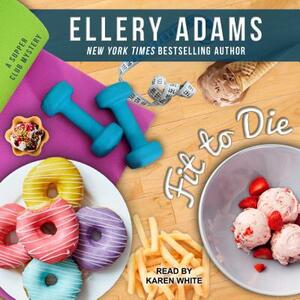 Fit to Die by Ellery Adams