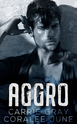 Aggro by Coralee June, Carrie Gray