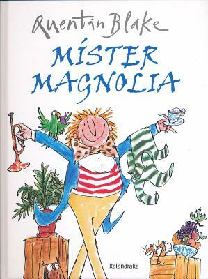 Mister Magnolia by Quentin Blake