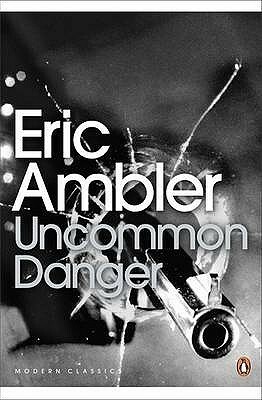Uncommon Danger by Eric Ambler