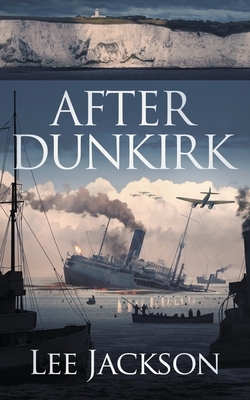 After Dunkirk by Lee Jackson