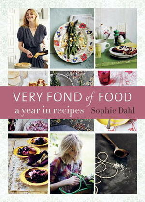 Very Fond of Food: A Year in Recipes by Sophie Dahl