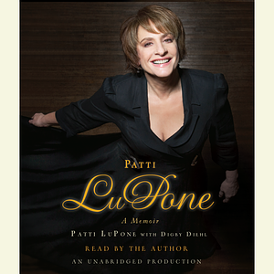 Patti LuPone: A Memoir by Patti LuPone