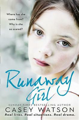 Runaway Girl: A beautiful girl. Trafficked for sex. Is there nowhere to hide? by Casey Watson