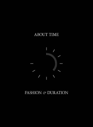 About Time: Fashion and Duration by Michael Cunningham, Andrew Bolton