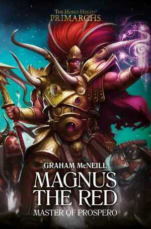 Magnus the Red: Master of Prospero by Graham McNeill
