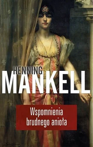 Wspomnienia brudnego aniola by Henning Mankell