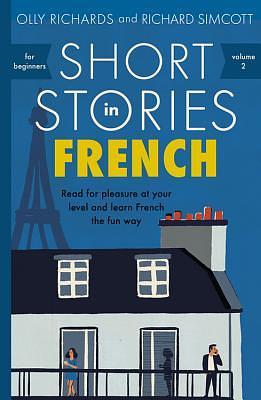 Short Stories in French for Beginners by Olly Richards