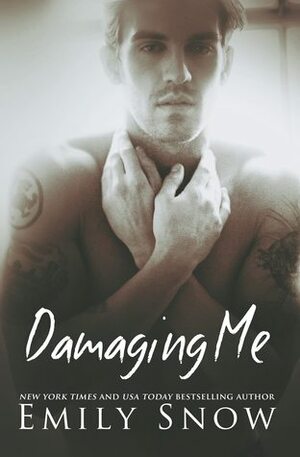 Damaging Me by Emily Snow