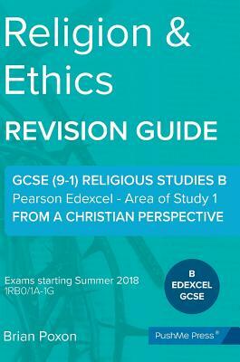 Religion & Ethics: Area of Study 1: From a Christian Perspective: GCSE Edexcel Religious Studies B (9-1) by Brian Poxon