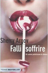 Falli soffrire: Gli uomini preferiscono le stronze by Amedeo Romeo, Sherry Argov