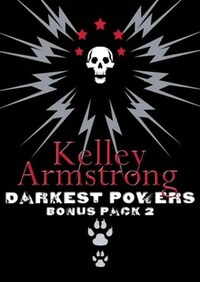 Darkest Powers Bonus Pack 2 by Kelley Armstrong