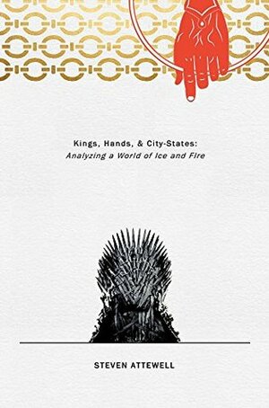 Hands, Kings, & City-States: Analyzing a World of Ice and Fire by Steven Attewell