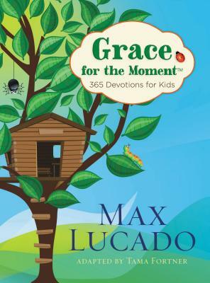 Grace for the Moment: 365 Devotions for Kids by Max Lucado