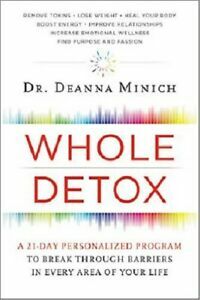 Whole Detox: A 21-Day Personalized Program to Break Through Barriers in Every Area of Your Life by Deanna Minich