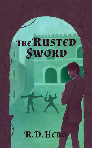 The Rusted Sword by R.D. Hero