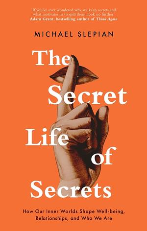 The Secret Life Of Secrets by Michael Slepian