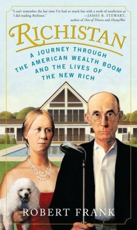 Richistan: A Journey Through the American Wealth Boom and the Lives of the New Rich by Robert Frank