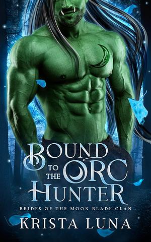 Bound to the Orc Hunter by Krista Luna