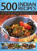 500 Indian Recipes: Deliciously Authentic Step-by-Step Recipes from India and South-East Asia, Easy-to-Make with Over 500 Photographs by Shezad Husain, Manisha Kanani, Rafi Fernandez, Mridula Baljekar