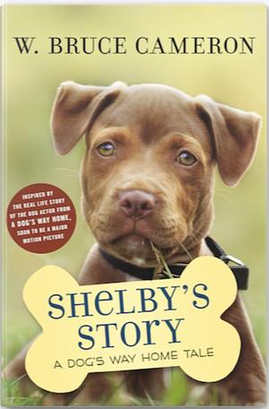 Shelby's Story: A Dog's Way Home Tale by W. Bruce Cameron