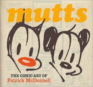 Mutts: The Comic Art Of Patrick McDonnell by Patrick McDonnell