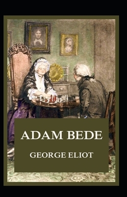 Adam Bede Illustrated by George Eliot