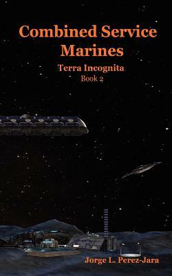 Combined Service Marines - Terra Incognita by Jorge L. Perez-Jara