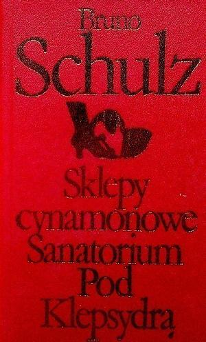 Sklepy cynamonowe / Sanatorium pod klepsydrą by Bruno Schulz