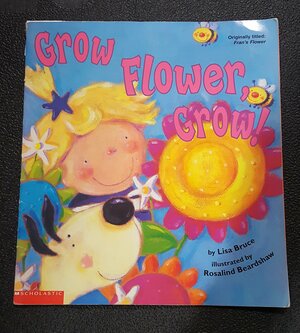 Grow Flower, Grow! by Lisa Bruce