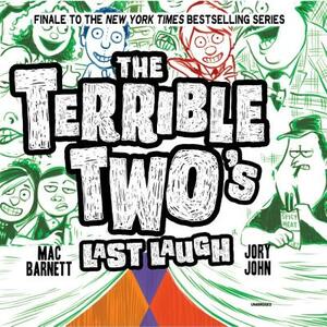 The Terrible Two's Last Laugh by Jory John, Mac Barnett