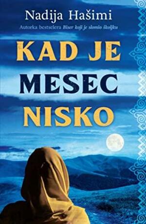 Kad je mesec nisko by Nadia Hashimi