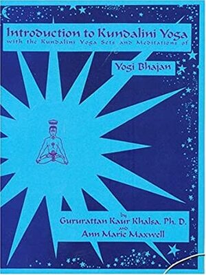 Introduction to Kundalini Yoga: With the Kundalini Yoga Sets and Meditations of Yogi Bhajan by Guru Rattana