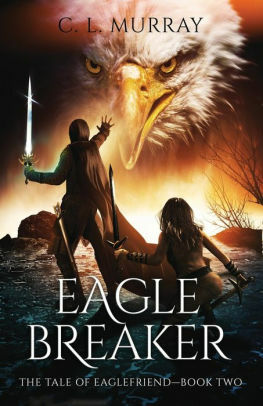 Eaglebreaker by C.L. Murray