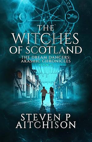 The Witches of Scotland Book 6 by Steven P. Aitchison, Steven P. Aitchison