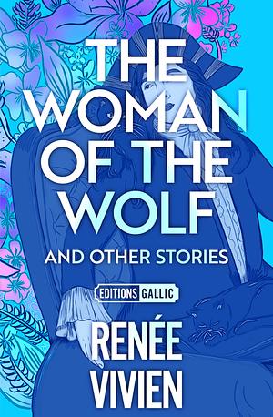 The Woman of the Wolf and Other Stories by Karla Jay, Renée Vivien, Yvonne M. Klein