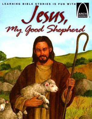Jesus, My Good Shepherd by Arch Books