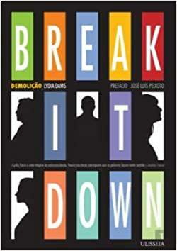Break It Down - Demolição by Lydia Davis