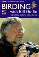 Birding with Bill Oddie by Stephen Moss, Bill Oddie