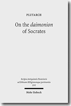 On the Daimonion of Socrates: Human Liberation, Divine Guidance and Philosophy by Heinz-Günther Nesselrath