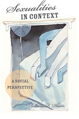 Sexualities in Context: A Social Perspective by Rebecca F. Plante