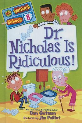 Dr. Nicholas Is Ridiculous! by Dan Gutman