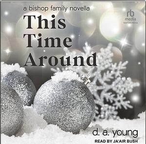 This Time Around: a bishop family novella by D.A. Young