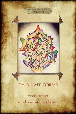 Thought-Forms; with entire complement of original colour illustrations (Aziloth Books) by Annie Besant, Charles Webster Leadbeater