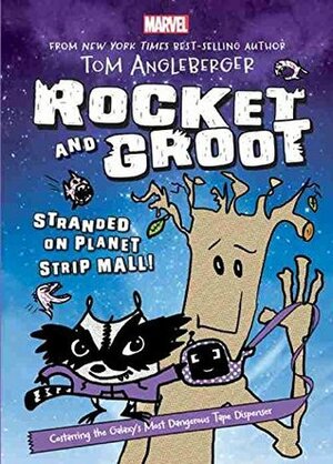 Rocket and Groot: Stranded on Planet Strip Mall! by Tom Angleberger