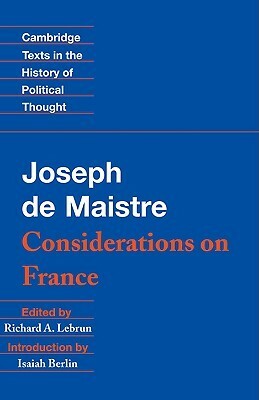 Considerations on France by Joseph de Maistre, Richard A. Lebrun