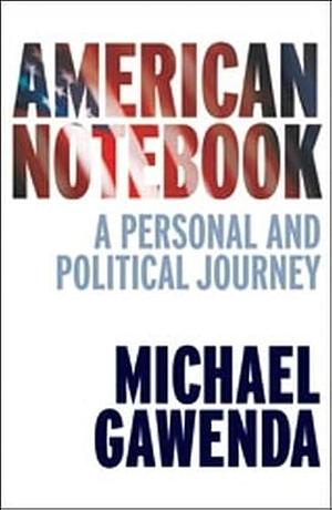 American Notebook: A Personal and Political Journey by Michael Gawenda