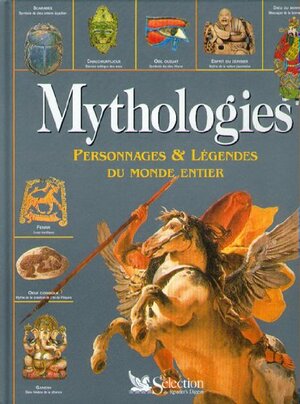 Mythologies: Personnages et légendes du monde entier by Philip Wilkinson